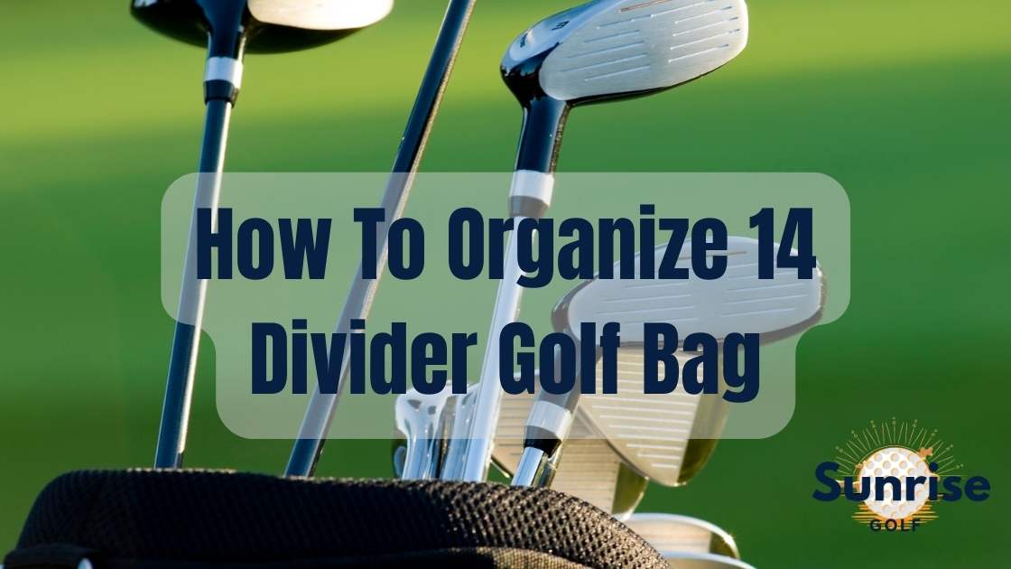 How To Organize A Golf Bag