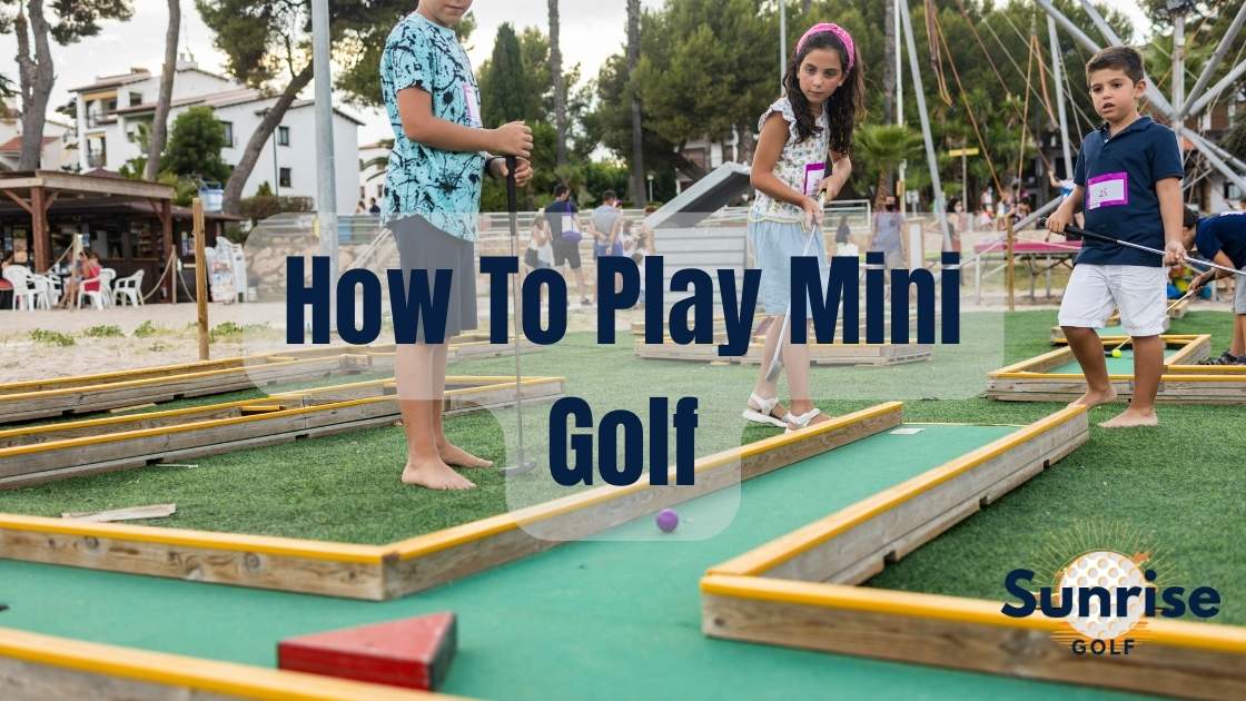 How Do You Play Mini Golf