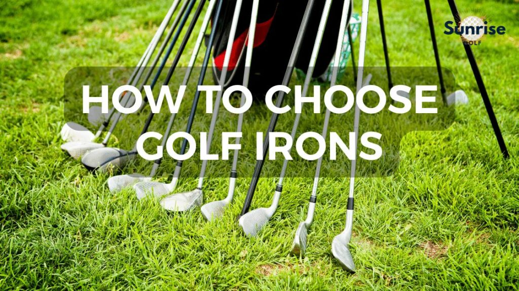 How to Choose Golf Irons