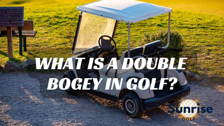 What Is A Double Bogey In Golf?