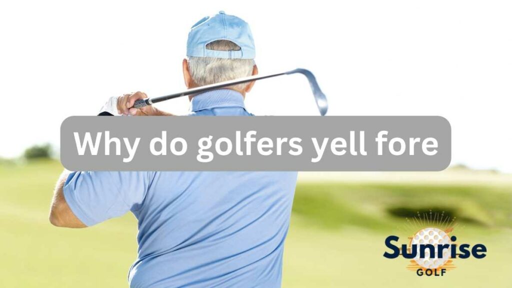 Why Do Golfers Yell Fore?