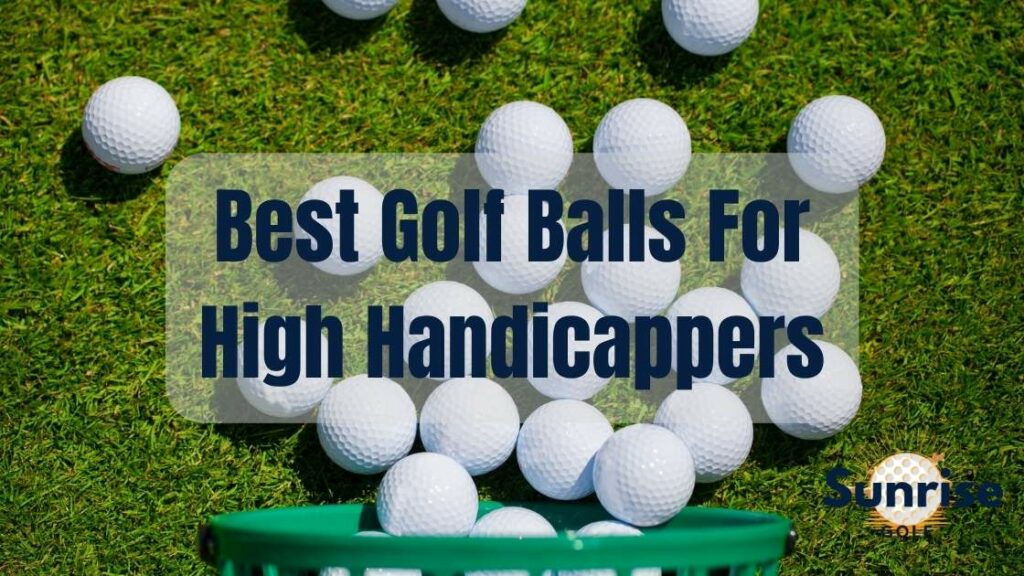 Best Golf Balls For High Handicappers