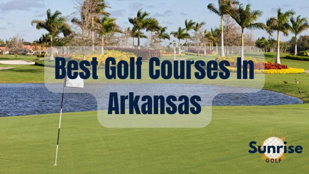Best Golf Courses In Arkansas