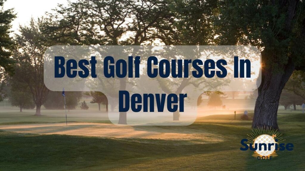 Best Golf Courses in Denver