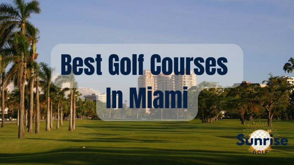 Best Golf Courses In Miami