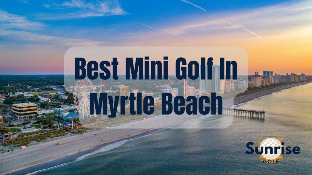 Best Mini Golf In Myrtle Beach