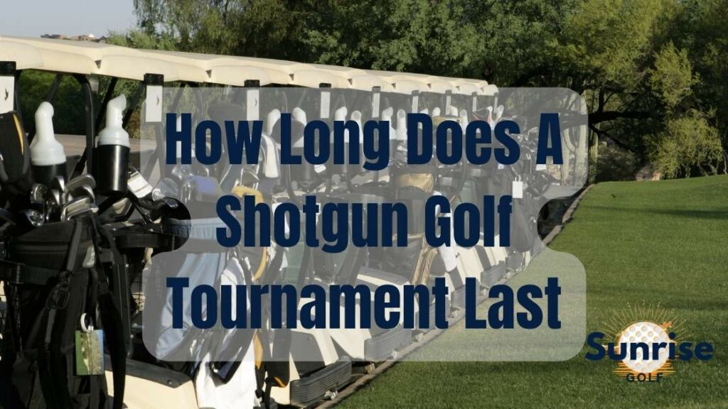 How Long Does A Shotgun Golf Tournament Last