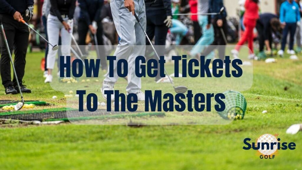 How To Get Tickets To The Masters