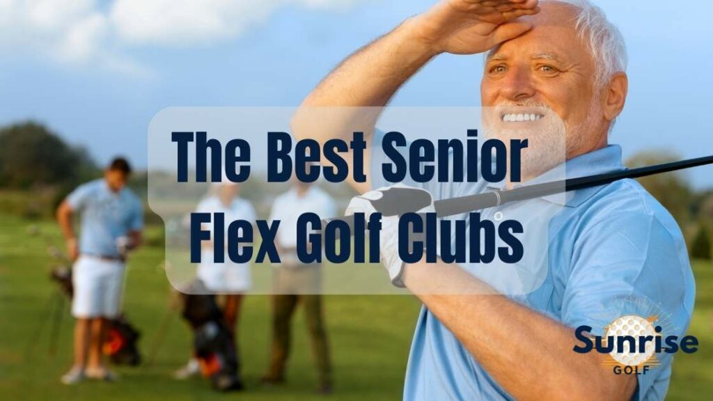 Senior Flex Golf Clubs