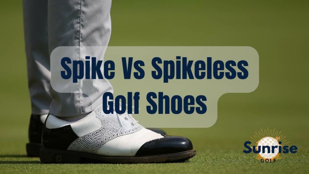 Spike Vs Spikeless Golf Shoes