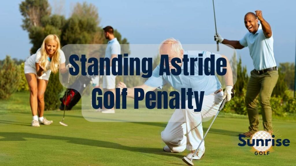 Standing Astride Golf Penalty