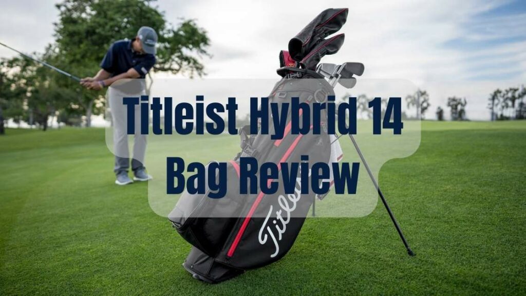 Titleist Hybrid 14 Bag Review