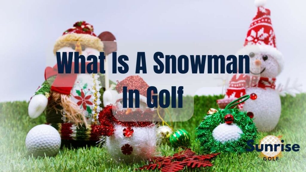 What Is A Snowman In Golf?