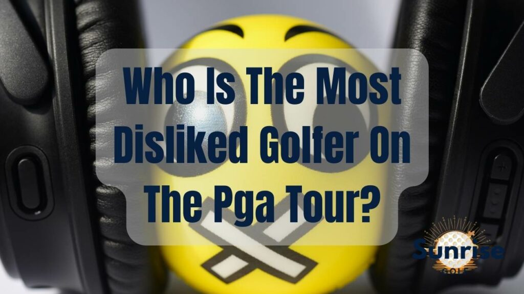 Who Is the Most Disliked Golfer on the Pga Tour