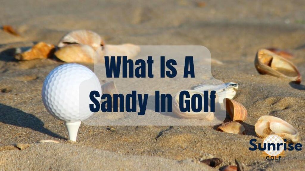 What Is a Sandy in Golf