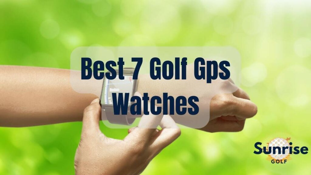 Best 7 Golf Gps Watches