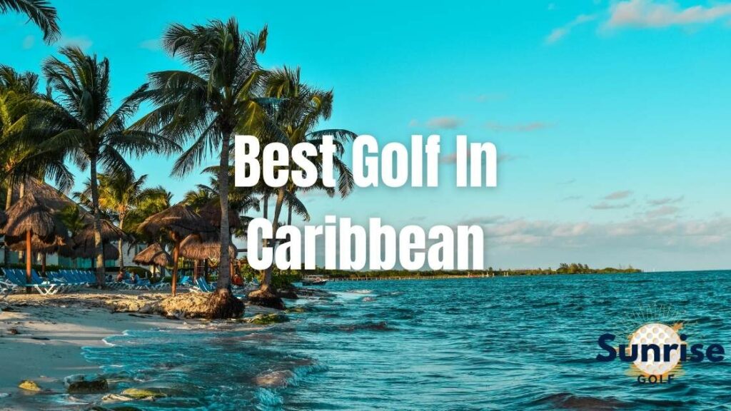 Best Golf In Caribbean