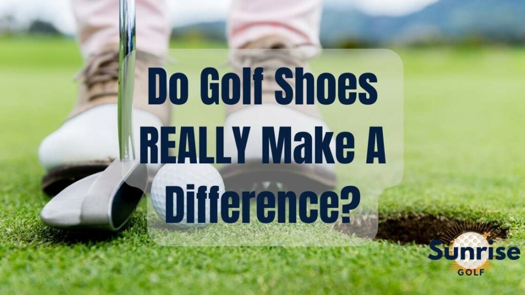 do golf shoes make a difference