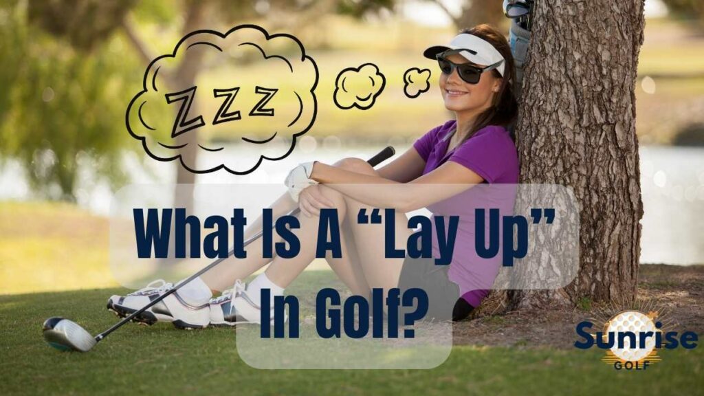 Lay Up In Golf