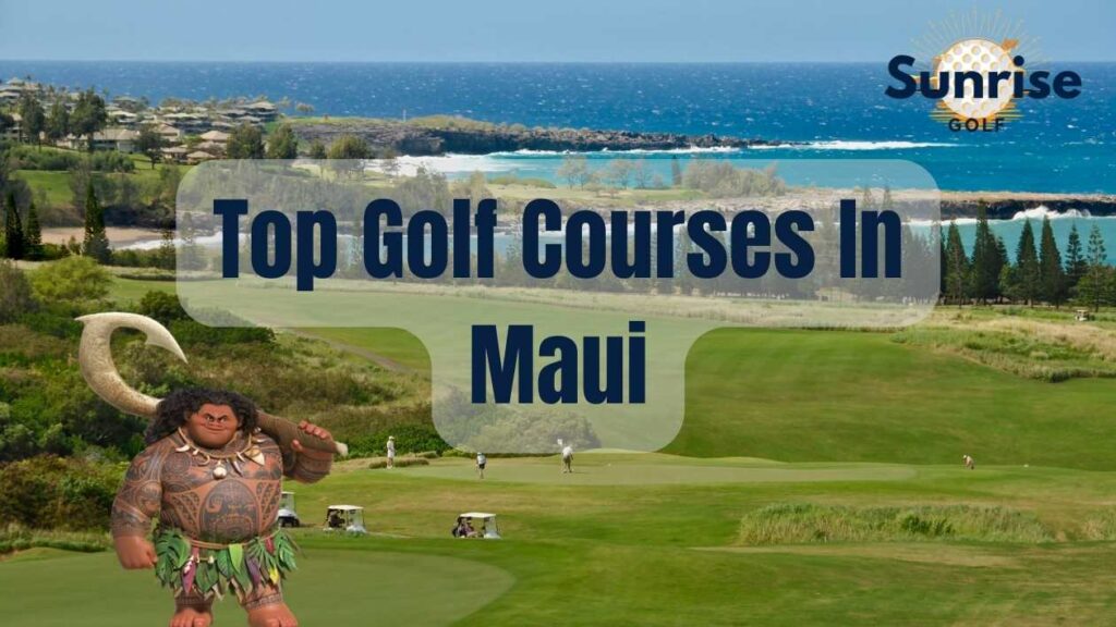 Top Golf Courses In Maui
